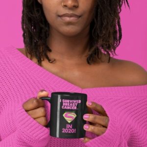 Mockup of a serious woman holding a mug that reads: I survived breast cancer... in 2020!